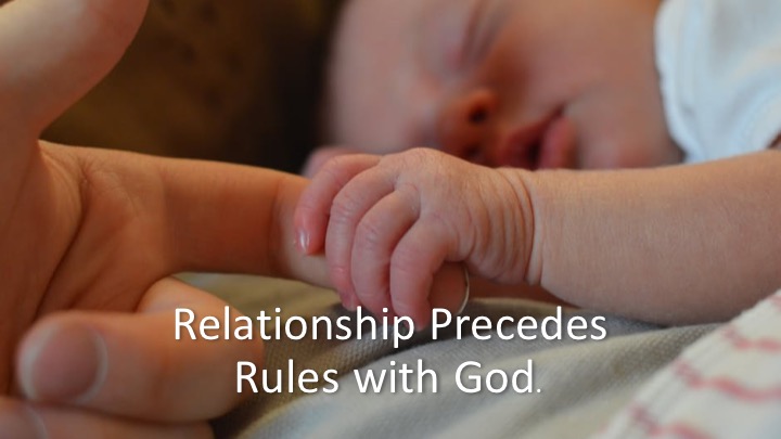 Relationship Precedes Rules with God